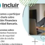 Charlas sobre educación financiera y seguridad bancaria para prevenir fraudes y estafas